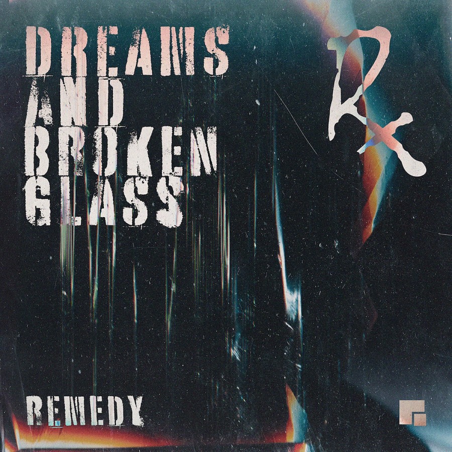 Remedy - Dreams and Broken Glass