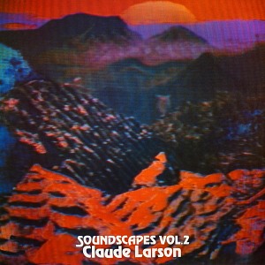 SOUNDSCAPES Vol. 2 - Claude Larson