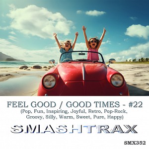 FEEL GOOD / GOOD TIMES - #22 (Pop, Fun, Inspiring, Joyful, Retro, Pop-Rock, Groovy, Silly, Warm, Sweet, Pure, Happy)