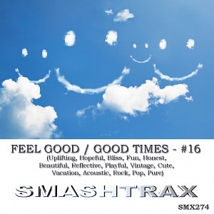 FEEL GOOD / GOOD TIMES - #16 (Uplifting, Hopeful, Bliss, Fun, Honest, Beautiful, Reflective, Playful, Vintage, Cute, Vacation, Acoustic, Rock, 