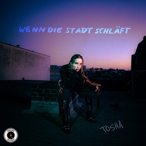 TOSHA - WENN DIE STADT SCHLAEFT