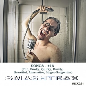 SONGS - #16 - (Funky, Fun, Quirky, Rowdy, Beautiful, Alternative, Singer-Songwriter)