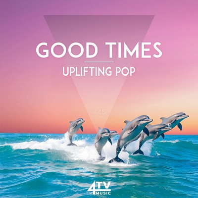 4TVM445 Good Times - Uplifting Pop
