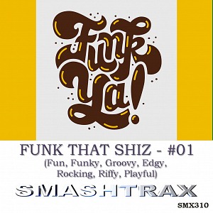 FUNK THAT SHIZ - #01 (Fun, Funky, Groovy, Edgy, Rocking, Riffy, Playful)
