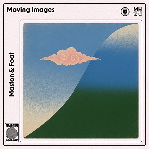 MASTON & FOAT - MOVING IMAGES