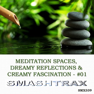 MEDITATION SPACES, DREAMY REFLECTIONS AND CREAMY FASCINATION - #01
