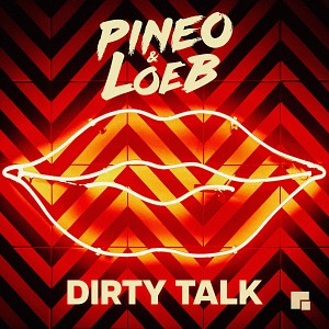 Pineo & Loeb - Dirty Talk