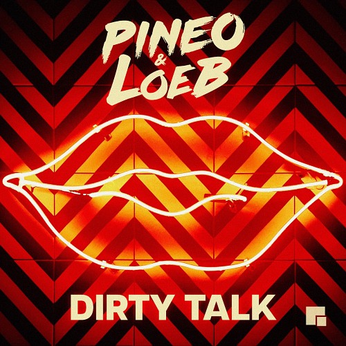 Pineo & Loeb - Dirty Talk