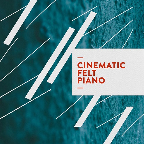 CINEMATIC FELT PIANO