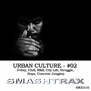 URBAN CULTURE - #02 (Vibey, Chill, R&B, City Life, Struggle, Hope, Concrete Jungles)