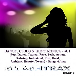 DANCE, CLUBS & ELECTRONICA - #01 (Pop, Dance, Trance, Rave, Tech, Action, Dubstep, Industrial, Fun, Hard, Ambient, Beauty, Tween) - Songs & Inst