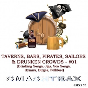 TAVERNS, BARS, PIRATES, SAILORS & DRUNKEN CROWDS - #01 (Drinking songs, Jigs, Sea Songs, Hymns, Dirges, Folklore)