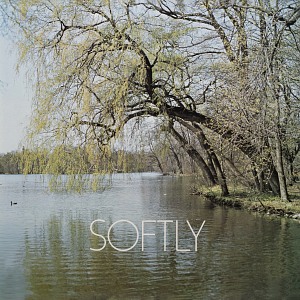 SOFTLY