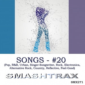 SONGS - #20 (Pop, R&B, Urban, Singer-Songwriter, Rock, Electronica, Alternative Rock, Country, Reflective, Feel-Good)