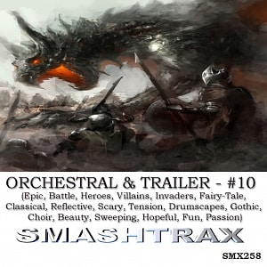 ORCHESTRAL & TRAILER - #10 (Epic, Battle, Heroes, Villains, Invaders, Fairy-Tale, Classical, Reflective, Scary, Tension, Drumscapes, Gothic, Choir, Be