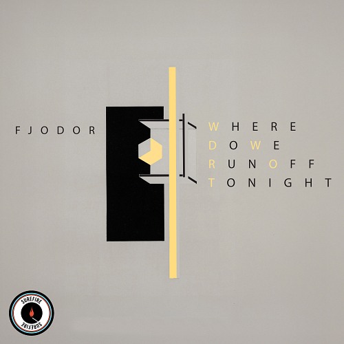 FJODOR – WHERE DO WE RUN OFF TONIGHT?