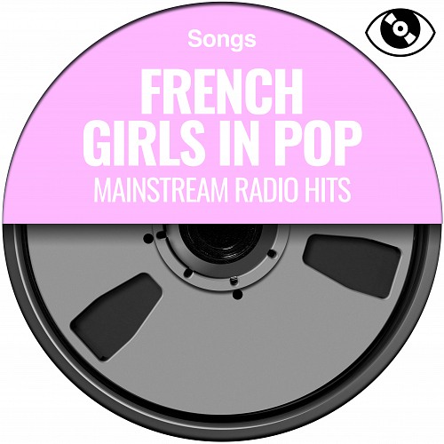 French Girls In Pop - Mainstream Radio Hits
