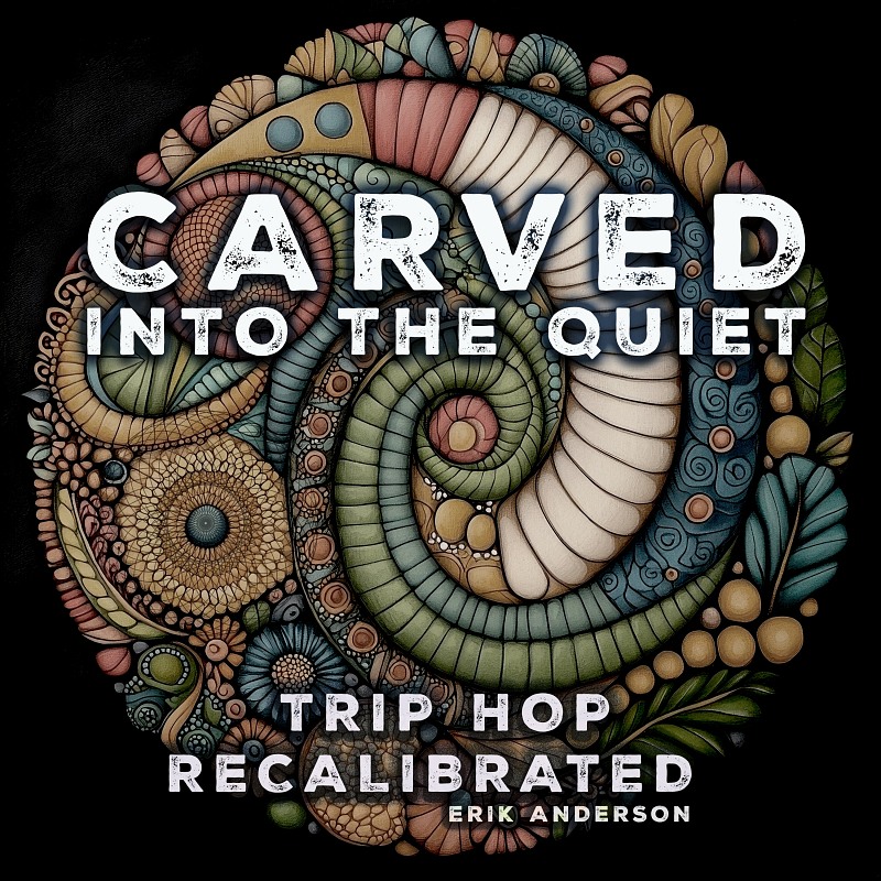 Carved Into The Quiet - Trip Hop Recalibrated