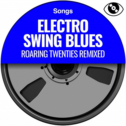 Electro Swing Blues - Roaring Twenties Remixed