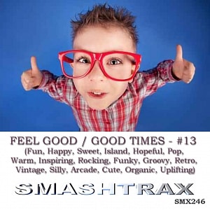 FEEL GOOD / GOOD TIMES - #13 (Fun, Happy, Sweet, Island, Hopeful, Pop, Warm, Inspiring, Rocking, Funky, Groovy, Retro, Vintage, Silly, Arcade, Cute, O