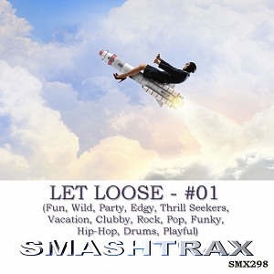 LET LOOSE - #01 (Fun, Wild, Party, Edgy, Thrill Seekers, Vacation, Clubby, Rock, Pop, Funky, Hip-Hop, Drums, Playful)