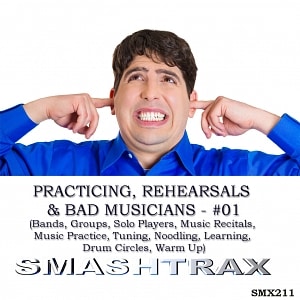 Practicing, Rehearsals & Bad Musicians Vol. 1 (Bands, Groups, Solo Players, Music Recitals, Music Practice, Tuning, Noodling, Learning, Drum Circles, 