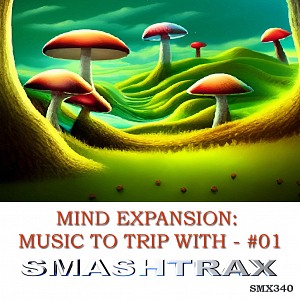 MIND EXPANSION: MUSIC TO TRIP WITH - #01