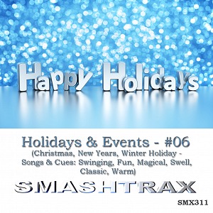 HOLIDAYS & EVENTS - #06 (Christmas, New Years, Winter Holiday - Songs & Cues: Swinging, Fun, Magical, Swell, Classic, Warm)