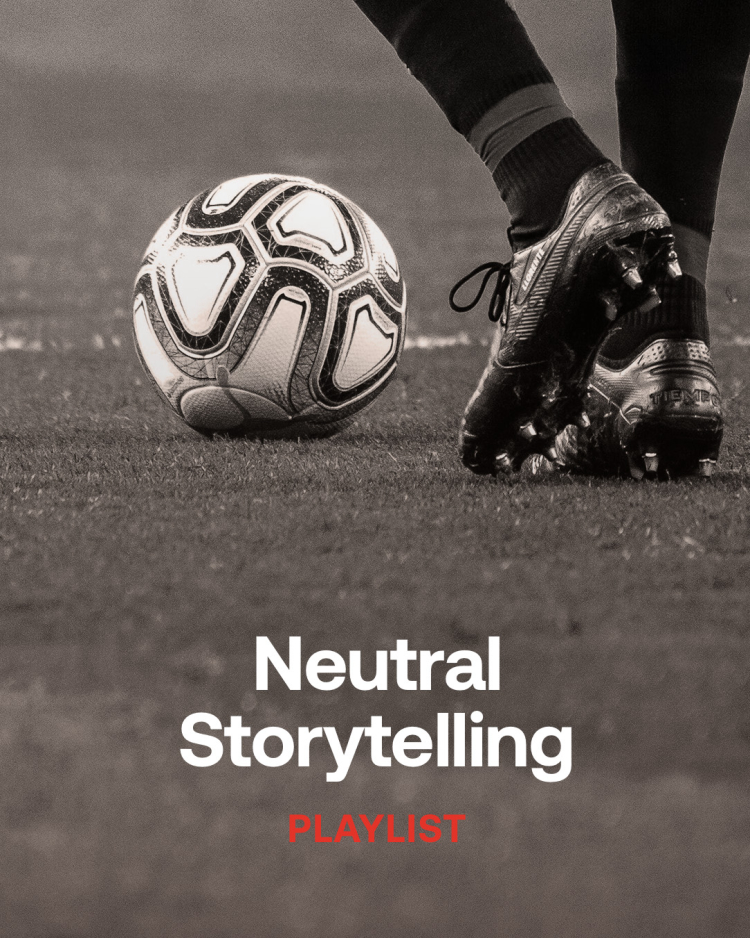 Neutral Storytelling | World Cup